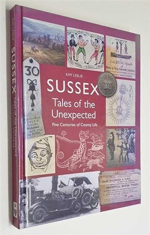 Immagine del venditore per Sussex Tales of the Unexpected: Five Centuries of Country Life (2008) venduto da Maynard & Bradley