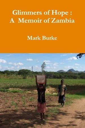 Bild des Verkufers fr Glimmers of Hope : A Memoir of Zambia zum Verkauf von WeBuyBooks