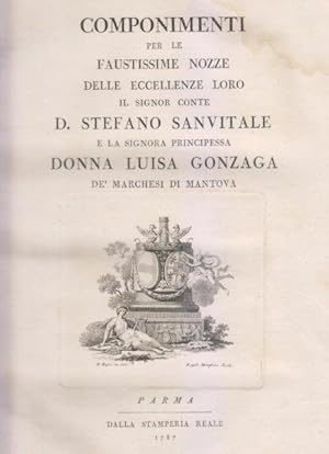 Componimenti per le Faustissime Nozze delle eccellenze loro il Signor Conte D. Stefano Sanvitale ...