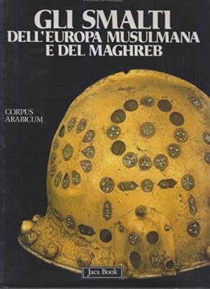 Image du vendeur pour Gli smalti dell'Europa musulmana e del Maghreb mis en vente par i libri di Prospero (ILAB - ALAI)