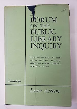 Forum on the Public Library Inquiry: The Conference at the University of Chicago Graduate Library...