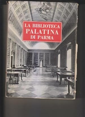 Notizie e documenti per una storia della Biblioteca Palatina di Parma. I 200 anni di vita dalla s...