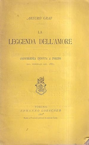 Bild des Verkufers fr La Leggenda Dell'amore. Conferenza Tenuta a Torino Nel Febbraio Del 1881 zum Verkauf von Il Salvalibro s.n.c. di Moscati Giovanni