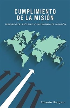 Immagine del venditore per Cumplimiento de la Misin: Principios de Jess en el Cumplimiento de la Misin -Language: spanish venduto da GreatBookPrices