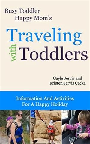 Image du vendeur pour Traveling With Toddlers : Information and Activities for a Happy Holiday mis en vente par GreatBookPrices