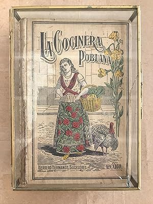 La cocinera poblana, o, El libro de las familias; novisimo manual práctico de cocina española, fr...