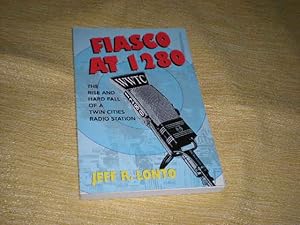 Immagine del venditore per FIASCO AT 1280 [WWTC] - The Rise And Hard Fall Of A Twin Cities Radio Station venduto da Reiner Books