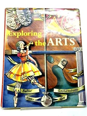 Seller image for Exploring The Arts Ballet, Books, Architecture, Art for sale by World of Rare Books