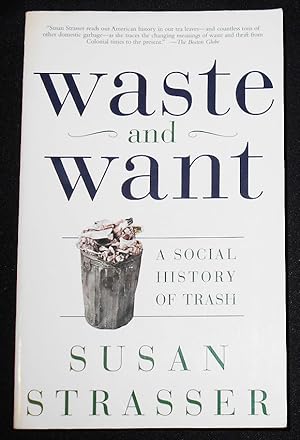 Image du vendeur pour Waste and Want: A Social History of Trash mis en vente par Classic Books and Ephemera, IOBA