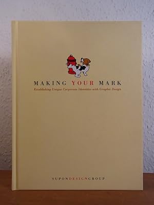 Seller image for Making Your Mark. Establishing unique Corporate Identities with Graphic Design for sale by Antiquariat Weber