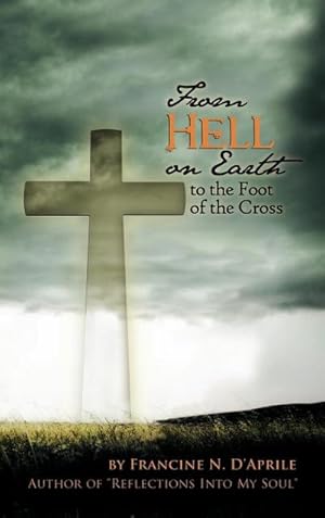 Imagen del vendedor de From Hell on Earth to the Foot of the Cross a la venta por AHA-BUCH GmbH