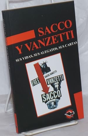 Image du vendeur pour Sacco y Vanzetti: sus vidas, sus alegatos, sus cartas mis en vente par Bolerium Books Inc.