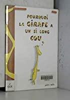 Image du vendeur pour Pourquoi La Girafe A Un Si Long Cou ? mis en vente par RECYCLIVRE