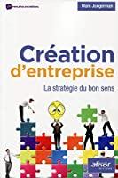 Bild des Verkufers fr Cration D'entreprise : La Stratgie Du Bon Sens zum Verkauf von RECYCLIVRE