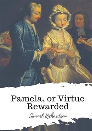 Imagen del vendedor de Pamela, or Virtue Rewarded a la venta por GreatBookPrices