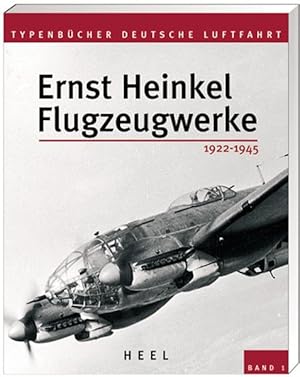 Ernst Heinkel Flugzeugwerke. 1933 - 1945.