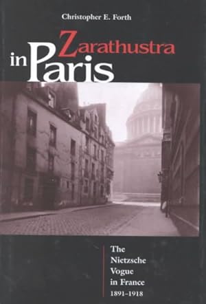 Bild des Verkufers fr Zarathustra in Paris : The Nietzsche Vogue in France, 1891-1918 zum Verkauf von GreatBookPrices