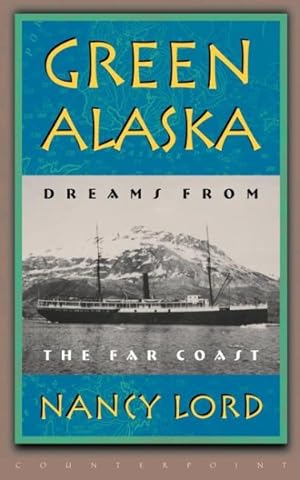 Seller image for Green Alaska : Dreams from the Far Coast for sale by GreatBookPrices
