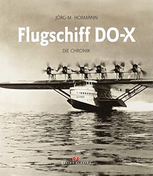 Bild des Verkufers fr Flugschiff DO-X: Die Chronik zum Verkauf von Antiquariat Armebooks