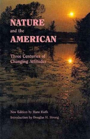 Seller image for Nature and the American : Three Centuries of Changing Attitudes for sale by GreatBookPrices