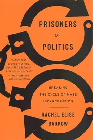 Seller image for Prisoners of Politics : Breaking the Cycle of Mass Incarceration for sale by GreatBookPrices