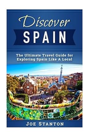 Bild des Verkufers fr Discover Spain : The Ultimate Travel Guide for Exploring Spain Like a Local zum Verkauf von GreatBookPrices