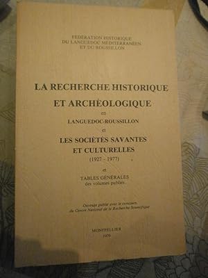 La recherche historique & archéologique en Languedoc Roussillon & les Sociétés savantes & culture...