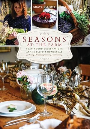 Imagen del vendedor de Seasons at the Farm : Year-round Celebrations at the Elliott Homestead a la venta por GreatBookPrices