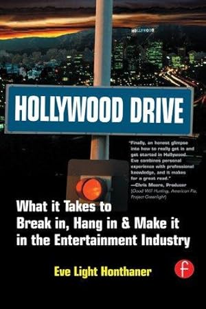 Seller image for Hollywood Drive: What it Takes to Break in, Hang in & Make it in the Entertainment Industry for sale by WeBuyBooks