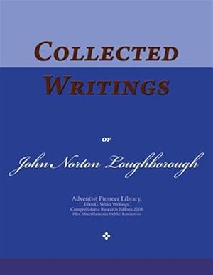 Seller image for Collected Writings of John Norton Loughborough : Words of the Pioneer Adventists for sale by GreatBookPrices