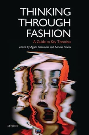 Bild des Verkufers fr Thinking Through Fashion : A Guide to Key Theorists zum Verkauf von GreatBookPrices