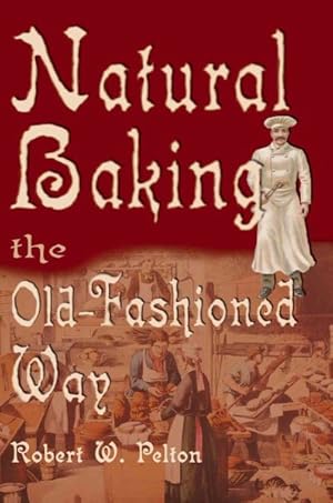 Imagen del vendedor de Natural Baking the Old Fashioned Way a la venta por GreatBookPrices