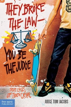 Seller image for They Broke the Law-You Be the Judge : True Cases of Teen Crime for sale by GreatBookPrices