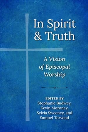 Seller image for In Spirit and Truth : A Vision of Episcopal Worship for sale by GreatBookPrices