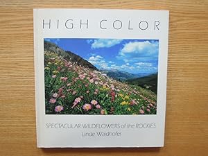 Bild des Verkufers fr High Color. Spectacular Wildflowers of the Rockies. zum Verkauf von Antiquariat Klaus Altschfl