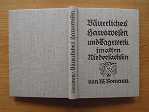 Seller image for Buerliches Hauswesen und Tagewerk im alten Niedersachsen. Mit einem Vorwort von Dieter Jrgen Leister. Reprint der 4. Aufl., Weimar 1941. for sale by Antiquariat Klaus Altschfl