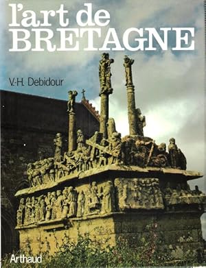 L'Art De Bretagne : 240 Illustrations En Noir , 73 Illustrations En Couleurs