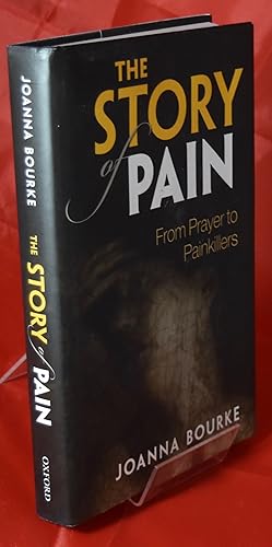 Imagen del vendedor de The Story of Pain: From Prayer to Painkillers a la venta por Libris Books