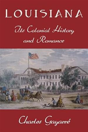 Imagen del vendedor de Louisiana; Its Colonial History and Romance a la venta por GreatBookPrices