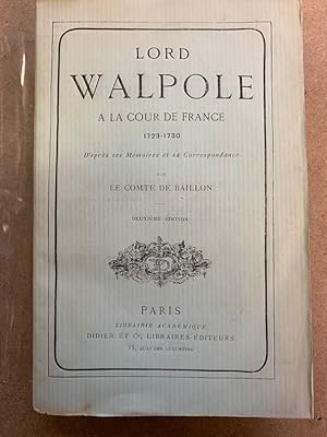 Lord Walpole à la Cour de France 1723-1730. Daprès ses mémoires et sa correspondance