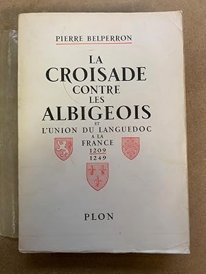 La Croisade contre les Albigeois et lUnion du Languedoc à la France (1209-1249)
