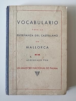 Vocabulario para la enseñanza del castellano en Mallorca : arreglado por un maestro nacional de P...