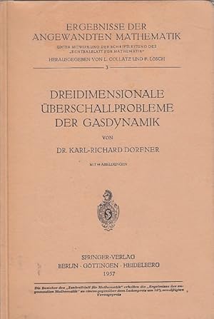 Dreidimensionale Überschallprobleme der Gasdynamik / Karl-Richard Dorfner; Ergebnisse der angewan...