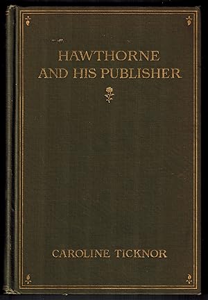 Hawthorne and His Publisher (Association Copy)