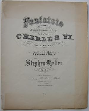 Immagine del venditore per Fantaisie sur la Romance "En respect mon amour se change". De l`Opera: Charles VI. de F. Halvy. Op. 37 venduto da Antiquariat Werner Steinbei