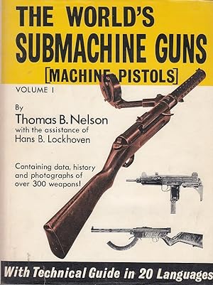 Immagine del venditore per The world`s submachine guns (machine pistols) : 1 : Containing data, history and photographs of over 300 weapons with a technical guide in 20 languages / by Thomas B. Nelson venduto da Licus Media