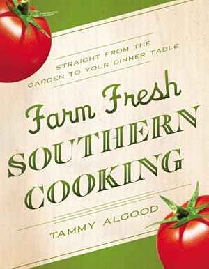 Seller image for Farm Fresh Southern Cooking : Straight from the Garden to Your Dinner Table for sale by GreatBookPrices
