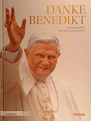 Seller image for Danke Benedikt : sein Leben, sein Pontifikat, sein Rcktritt. Hans Langendrfer (Hg.) for sale by Logo Books Buch-Antiquariat
