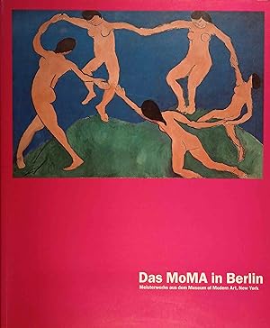 Das MoMA in Berlin : Meisterwerke aus dem Museum of Modern Art, New York ; [anlässlich der Ausste...
