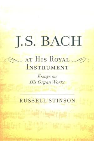 Seller image for J. S. Bach at His Royal Instrument : Essays on His Organ Works for sale by GreatBookPrices